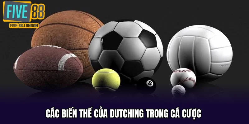 Các biến thể của Dutching trong cá cược