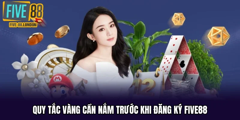 Quy tắc vàng cần nắm trước khi đăng ký Five88