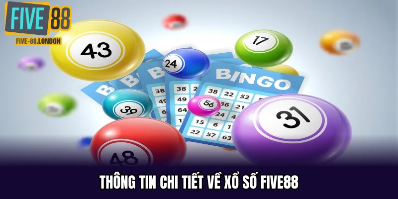 Thông tin chi tiết về Xổ Số Five88